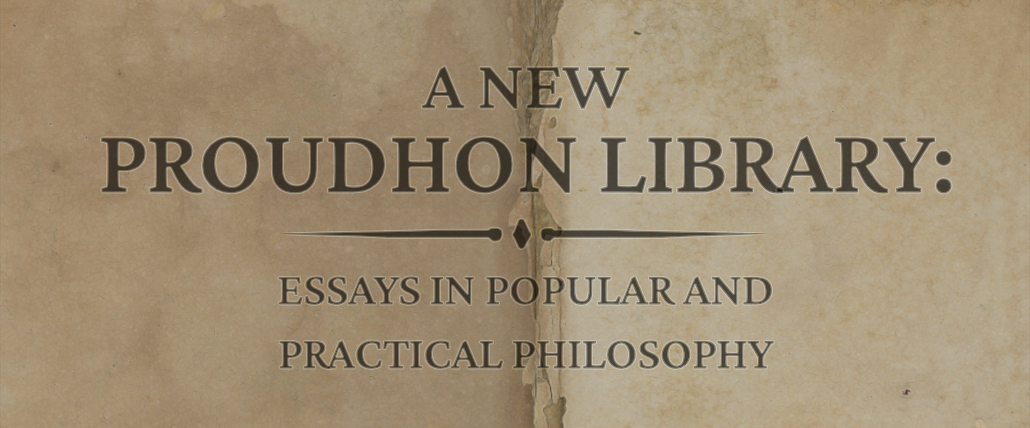 P.-J. Proudhon, “The Creation of Order in Humanity” — Chapter III - The  Libertarian Labyrinth