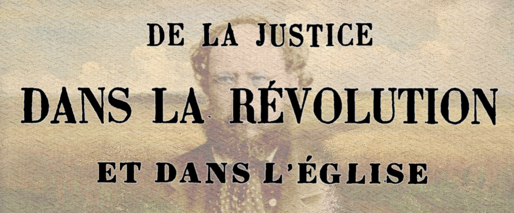 Of Justice In The Revolution And In The Church First Study 1858 The Libertarian Labyrinth